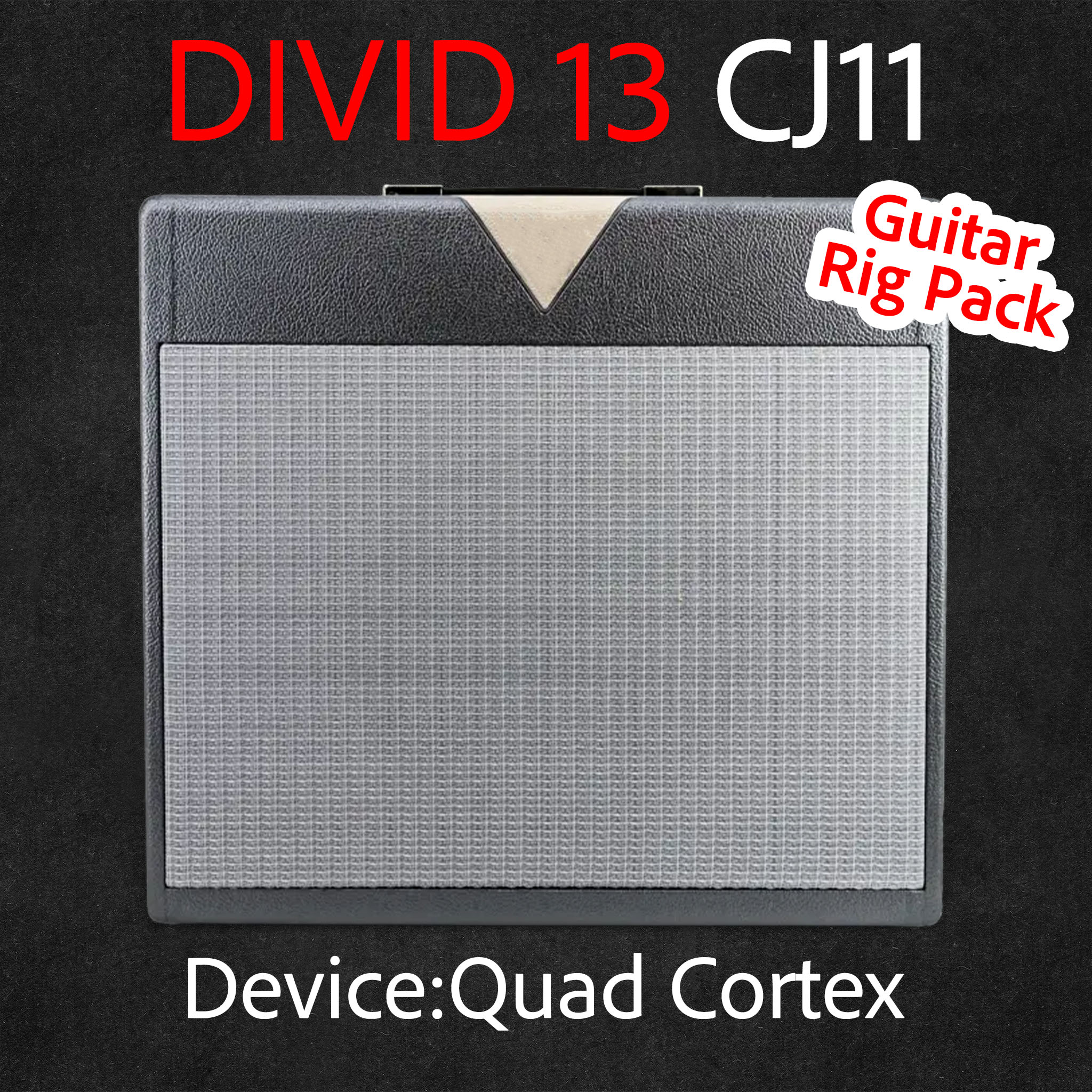 DIVID 13 CJ11 | Device:Quad Cortex