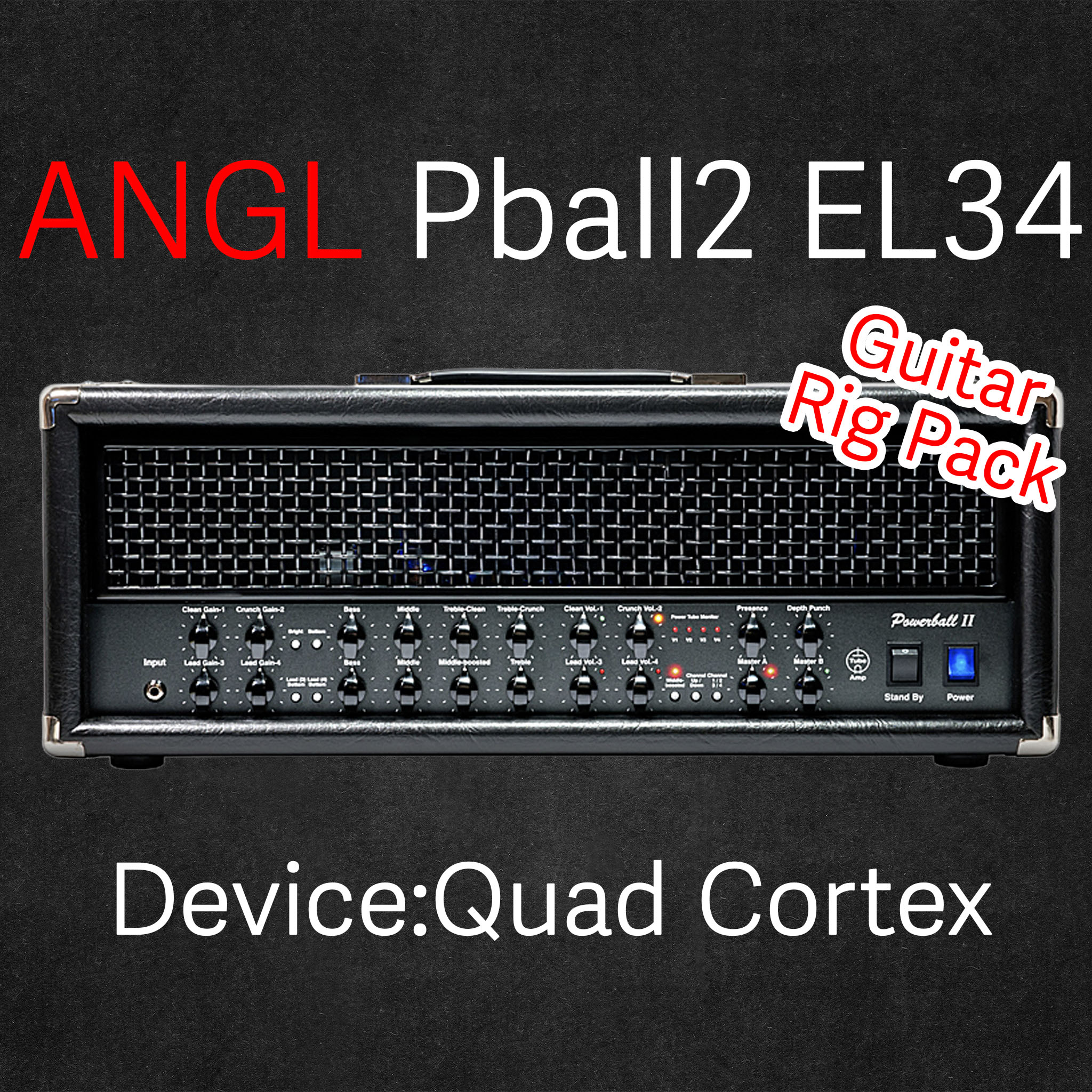 ANGL Pball2 EL34 | Device:Quad Cortex