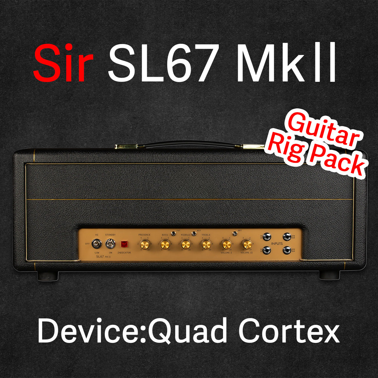 Sir SL67 MkⅡ | Device:Quad Cortex