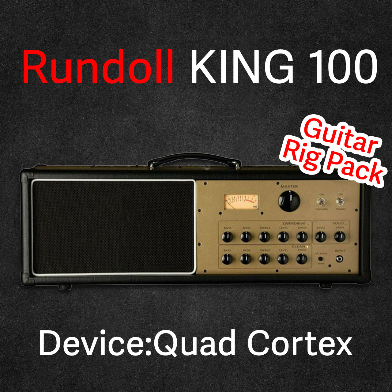 Rundoll KING 100 | Device:Quad Cortex