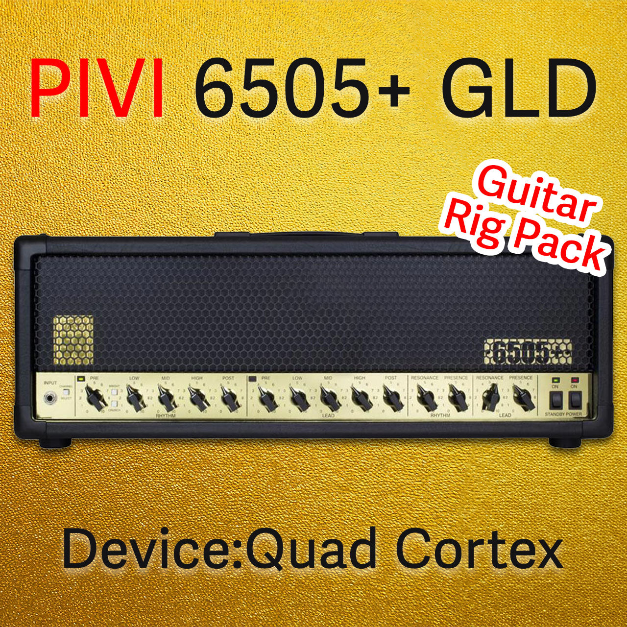 PIVI 6505+ GLD | Device:Quad Cortex
